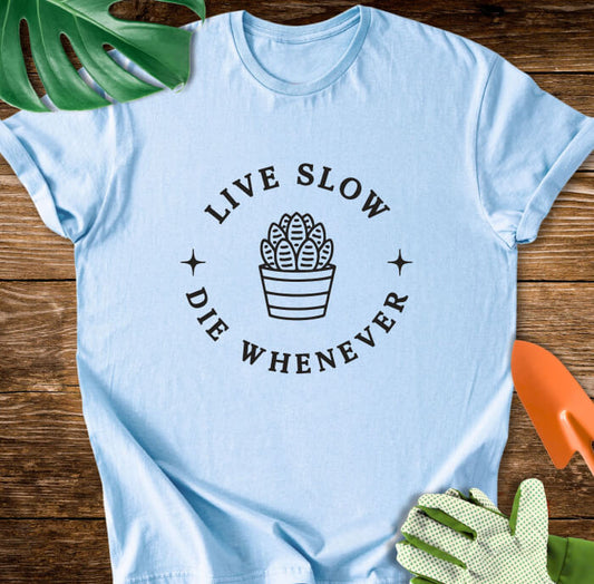Live Slow Die Whenever T-Shirt