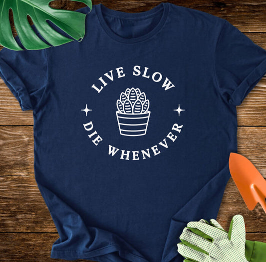 Live Slow Die Whenever T-Shirt